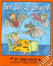 Bed, Bats, & Beyond libro in lingua di Holub Joan, Gallagher-Cole Mernie (ILT)