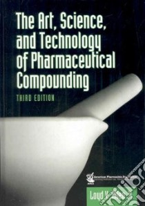 The Art, Science, and Technology of Pharmaceutical Compounding libro in lingua di Allen Loyd V.