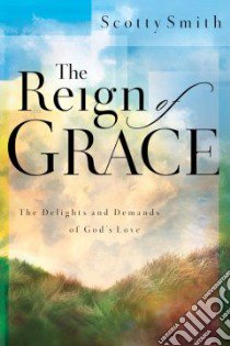 The Reign of Grace libro in lingua di Smith Scotty