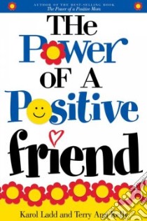 The Power of a Positive Friend libro in lingua di Ladd Karol, Kelly Terry Ann