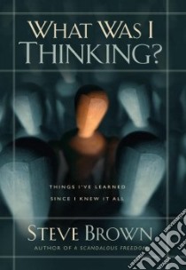 What Was I Thinking? libro in lingua di Brown Steve