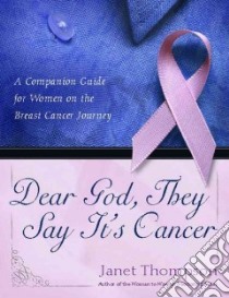 Dear God, They Say It's Cancer libro in lingua di Thompson Janet
