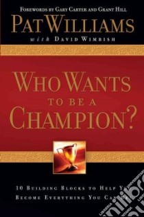 Who Wants to Be a Champion? libro in lingua di Williams Pat, Wimbish David, Carter Gary (FRW), Hill Grant (FRW)