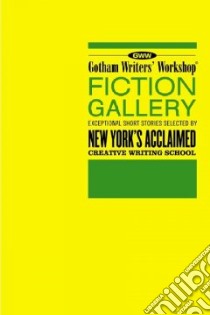 Gotham Writers' Workshop Fiction Gallery libro in lingua di Steele Alexander (EDT), Didato Thom (EDT)
