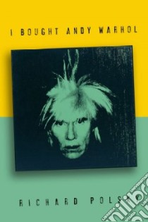 I Bought Andy Warhol libro in lingua di Polsky Richard
