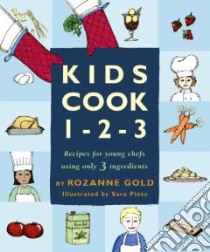 Kids Cook 1-2-3 libro in lingua di Gold Rozanne, Pinto Sara (ILT)