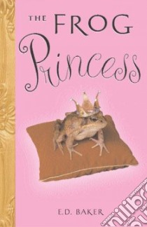 The Frog Princess libro in lingua di Baker E. D.
