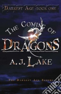The Coming of Dragons libro in lingua di Lake A. J.