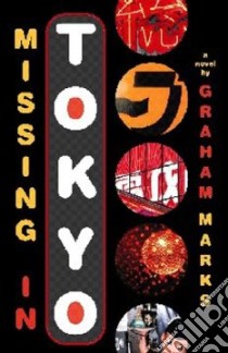 Missing in Tokyo libro in lingua di Marks Graham