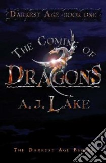 The Coming of Dragons libro in lingua di Lake A. J.