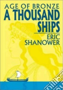 Age of Bronze 1 A Thousand Ships libro in lingua di Shanower Eric