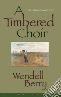 Timbered Choir libro in lingua di Berry Wendell