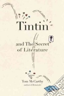 Tintin and the Secret of Literature libro in lingua di McCarthy Tom