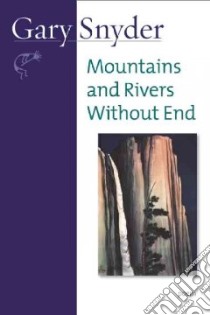 Mountains and Rivers Without End libro in lingua di Snyder Gary