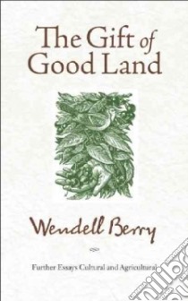 The Gift of Good Land libro in lingua di Berry Wendell