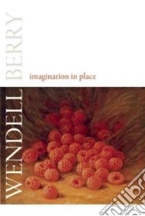 Imagination in Place libro in lingua di Berry Wendell