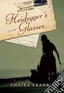 Heidegger's Glasses libro in lingua di Frank Thaisa