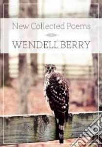 New Collected Poems libro in lingua di Berry Wendell