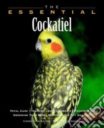 The Essential Cockatiel libro in lingua di Higdon Pam (EDT)