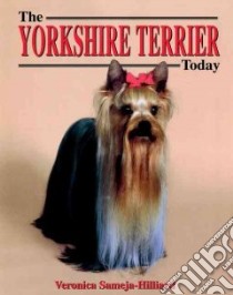 The Yorkshire Terrier Today libro in lingua di Sameja-Hilliard Veronica