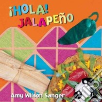 Hola Jalapeno libro in lingua di Sanger Amy Wilson