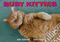 Busy Kitties libro in lingua di Schindel John, Franzen Sean (PHT)