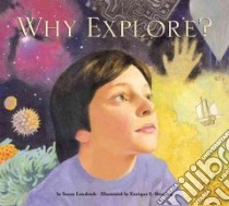 Why Explore? libro in lingua di Lendroth Susan, Moreiro Enrique S. (ILT)