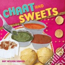 Chaat and Sweets libro in lingua di Sanger Amy Wilson