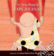 The New Baby's Baby Journal libro in lingua di Colman Michelle Sinclair, Dion Nathalie (ILT)