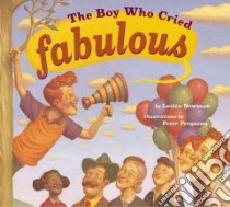 The Boy Who Cried Fabulous libro in lingua di Newman Leslea, Ferguson Peter (ILT)