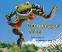 Finklehopper Frog libro in lingua di Livingston Irene, Lies Brian (ILT)