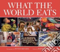 What the World Eats libro in lingua di D'Aluisio Faith, Menzel Peter (PHT)