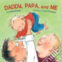 Daddy, Papa, and Me libro in lingua di Newman Leslea, Thompson Carol (ILT)