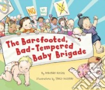 The Barefooted, Bad-Tempered Baby Brigade libro in lingua di Diesen Deborah, Dockray Tracy (ILT)