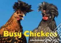 Busy Chickens libro in lingua di Schindel John, Holt Steven (PHT)