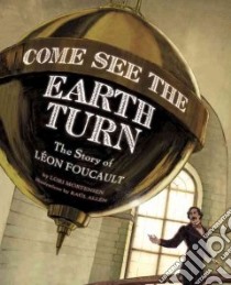 Come See the Earth Turn libro in lingua di Mortensen Lori, Allen Raul (ILT)