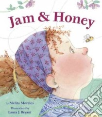 Jam & Honey libro in lingua di Morales Melita, Bryant Laura J. (ILT)