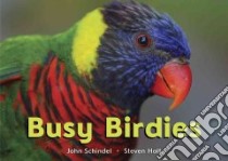 Busy Birdies libro in lingua di Schindel John, Holt Steven (PHT)
