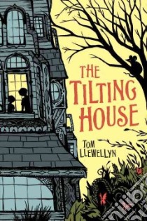The Tilting House libro in lingua di Llewellyn Tom, Watts Sarah (ILT)