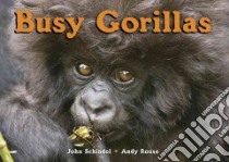 Busy Gorillas libro in lingua di Schindel John, Rouse Andy (PHT)