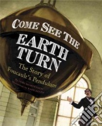 Come See the Earth Turn libro in lingua di Mortensen Lori, Allen Raul (ILT)