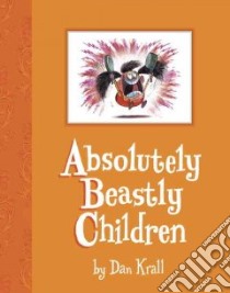 Absolutely Beastly Children libro in lingua di Krall Dan, Krall Dan (ILT)