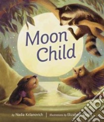 Moon Child libro in lingua di Krilanovich Nadia, Sayles Elizabeth (ILT)
