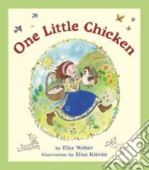 One Little Chicken libro in lingua di Weber Elka, Kleven Elisa (ILT)