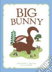 Big Bunny libro in lingua di Rand Colleen, Rand Betseygail, Rand Colleen (ILT)
