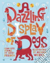 A Dazzling Display of Dogs libro in lingua di Franco Betsy, Wertz Michael (ILT)