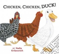Chicken, Chicken, Duck! libro in lingua di Krilanovich Nadia, Krilanovich Nadia (ILT)