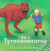 I Am a Tyrannosaurus libro in lingua di Hines Anna Grossnickle