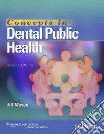 Concepts in Dental Public Health libro in lingua di Mason Jill