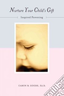 Nurture Your Child's Gift libro in lingua di Goode Caron B.